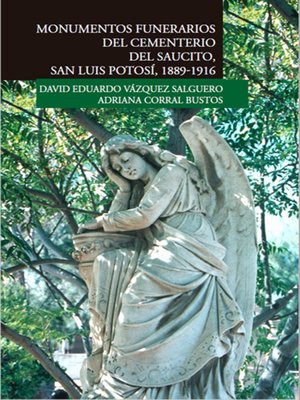 cover image of Monumentos funerarios del Cementerio del Saucito San Luis Potosí 1889-1916